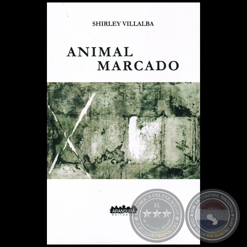 ANIMAL MARCADO - Autora: SHIRLEY VILLALBA - Año 2015